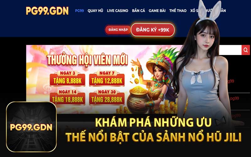 Khám Phá Những Ưu Thế Nổi Bật Của Sảnh Nổ Hũ JILI 